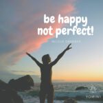 Be happy - not perfect